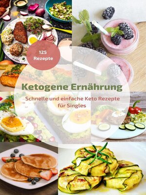 Ketogenes Rezeptbuch Schnelle und einfache Keto Rezepte für Singles - ebook